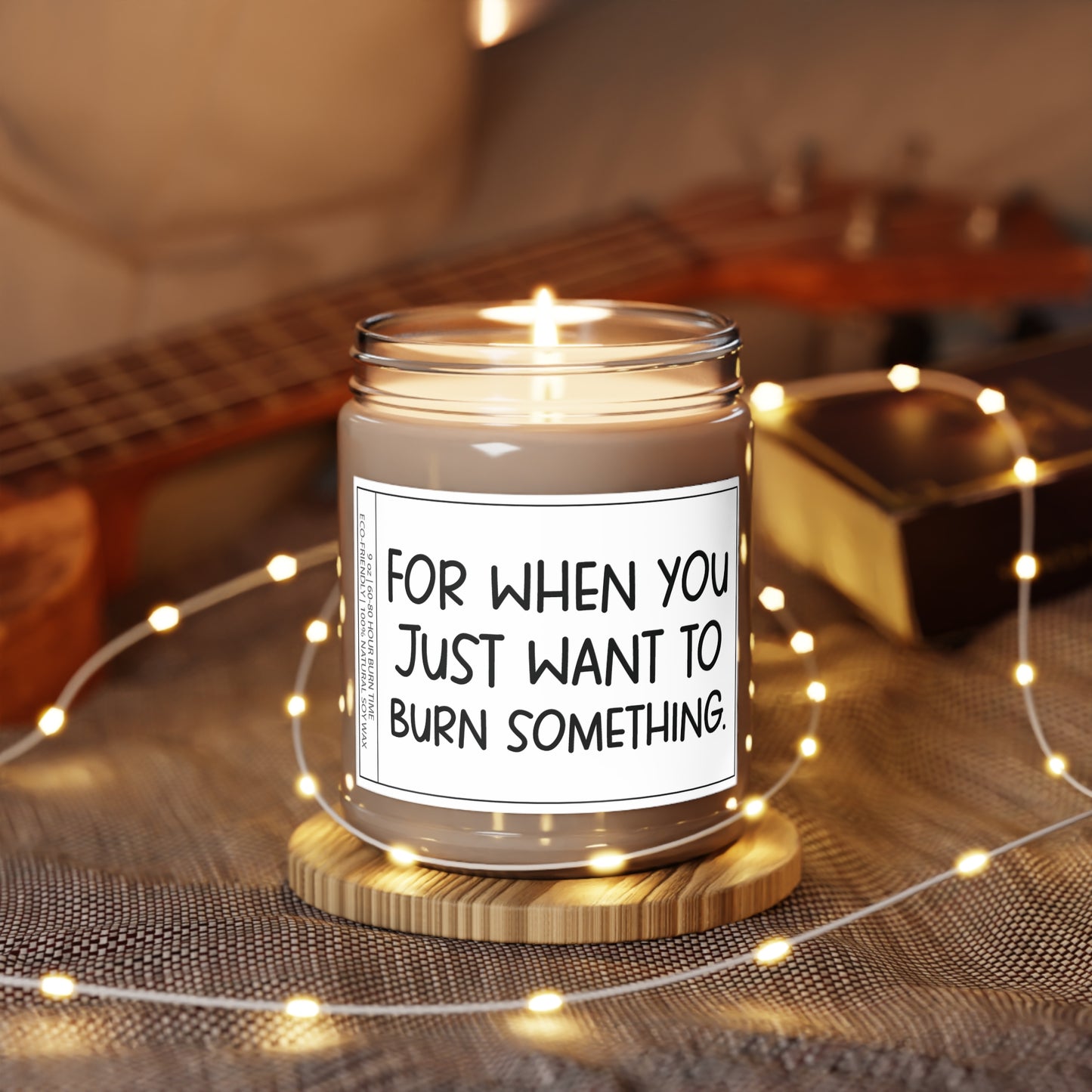 For When You Just Want to Burn Something | Funny Scented Soy Candle | Best Friend & Coworker Gift | Unique Gag Gift for Her