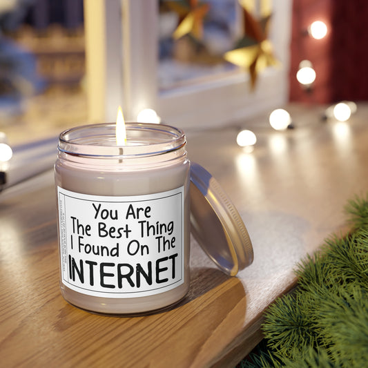 Scented Candle with 'You Are the Best Thing I Found on the Internet' Quote, 9oz