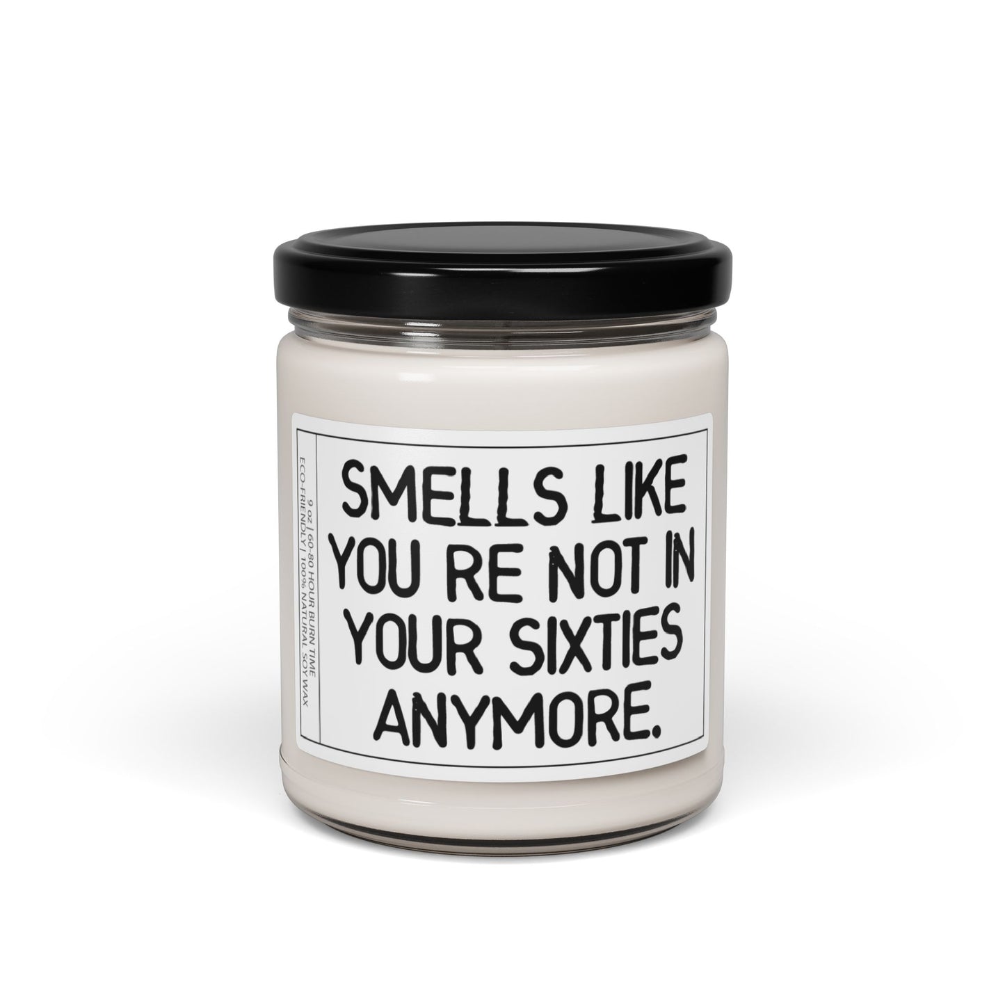 Smells Like You’re Not in Your Sixties Anymore | Birthday Celebratory Candle Gift for Saying Goodbye to Your Sixties