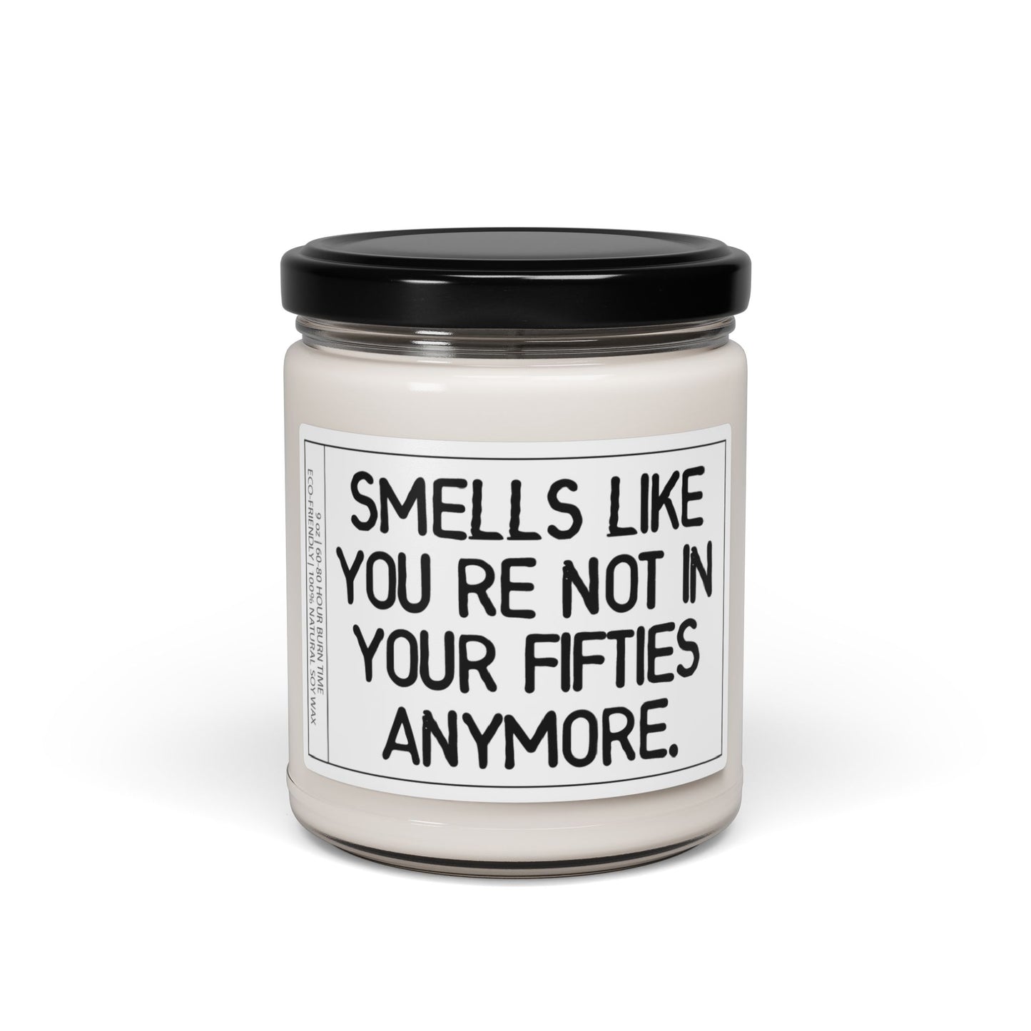 Smells Like You’re Not in Your Fifties Anymore | Birthday Celebratory Candle Gift for Saying Goodbye to Your Fifties