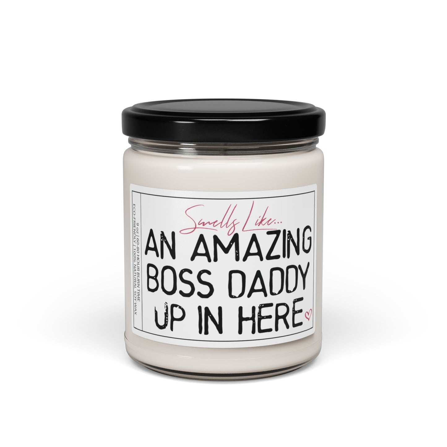 Smells Like an Amazing Boss Daddy Up in Here | Empowering Candle Gift for Dads